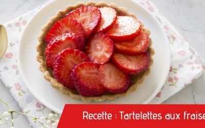 Recette : Tartelettes aux fraises