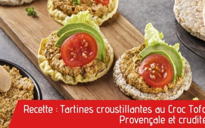 Recette : Tartines croustillantes au Croc Tofou, provençale et crudités