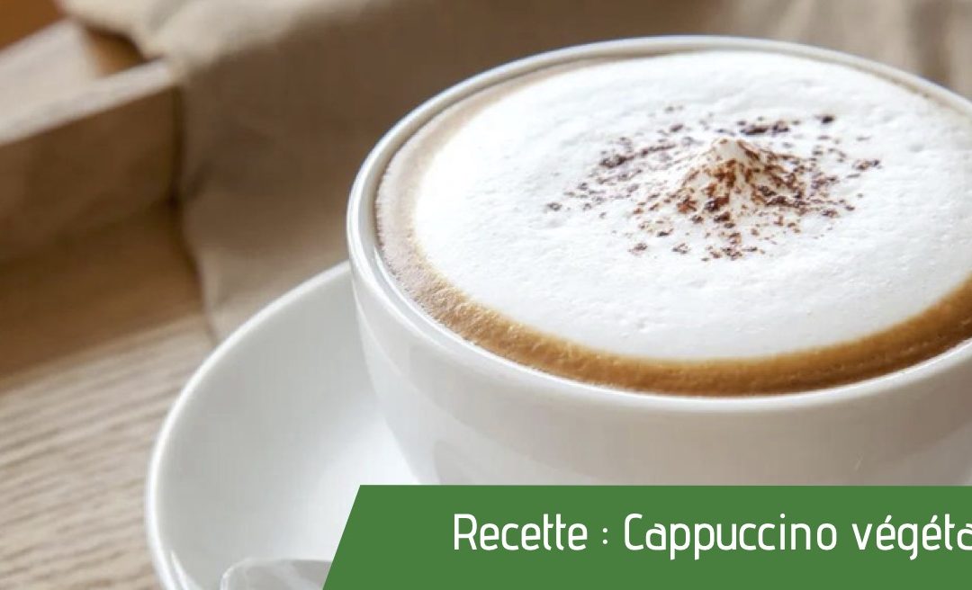 Recette : Cappuccino végétal
